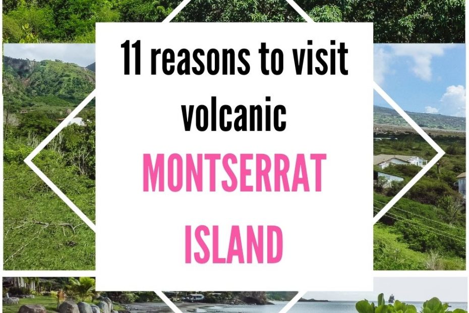 11 reasons to visit volcnic Montserrat island