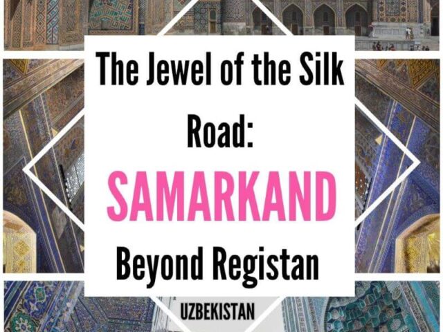 16 Things To Do in Samarkand Uzbekistan (And How to Visit Them)